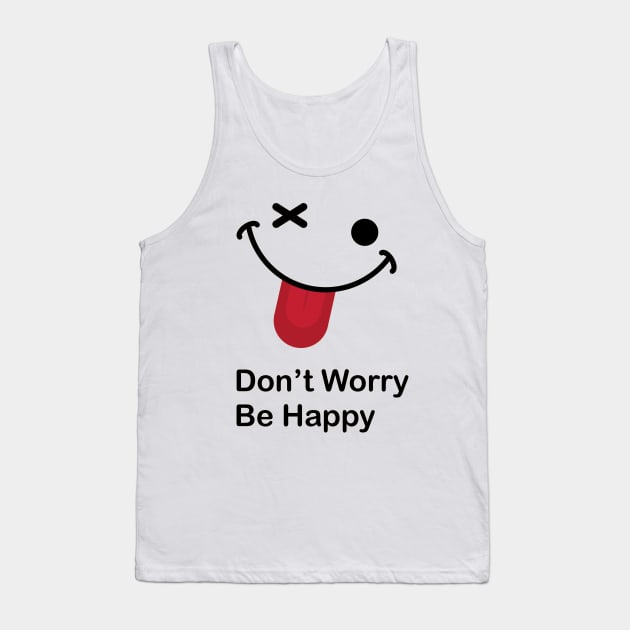 Don't Worry Be Happy Tank Top by PhotoSphere